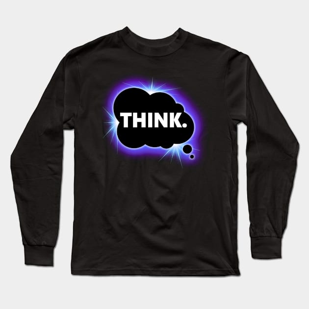 Think Long Sleeve T-Shirt by NaumaddicArts